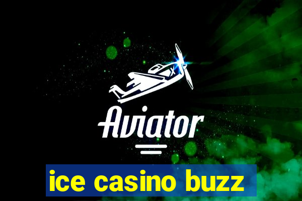 ice casino buzz